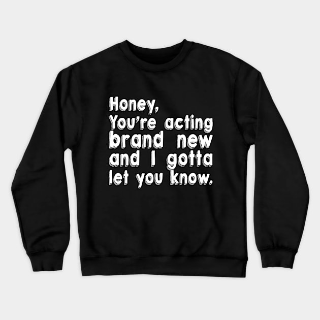 Honey Crewneck Sweatshirt by Big Sexy Tees